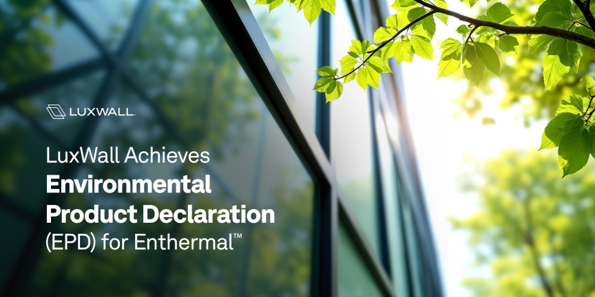 LuxWall Achieves Environmental Product Declaration (EPD) for Enthermal