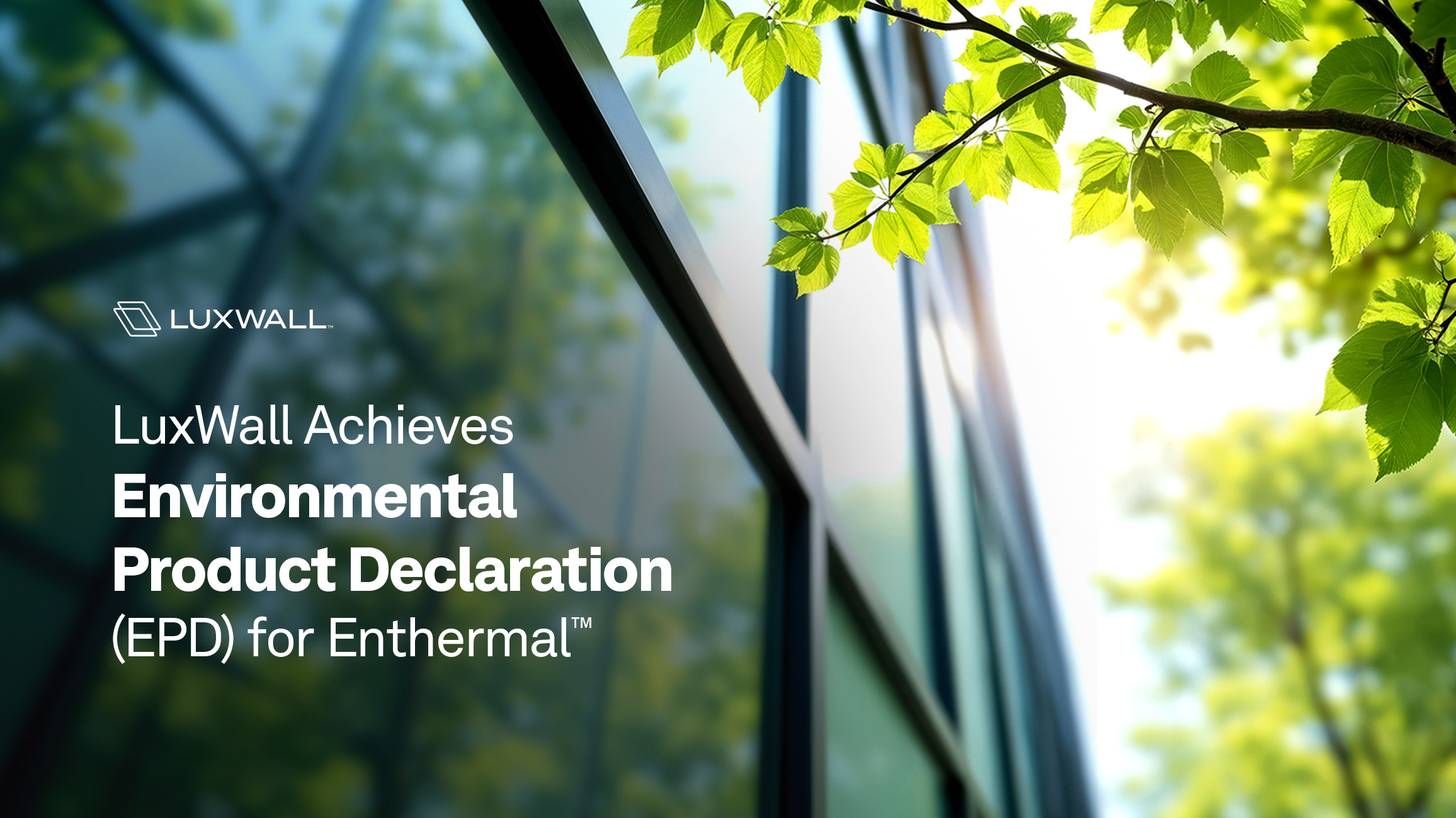 LuxWall Achieves Environmental Product Declaration (EPD) for Enthermal
