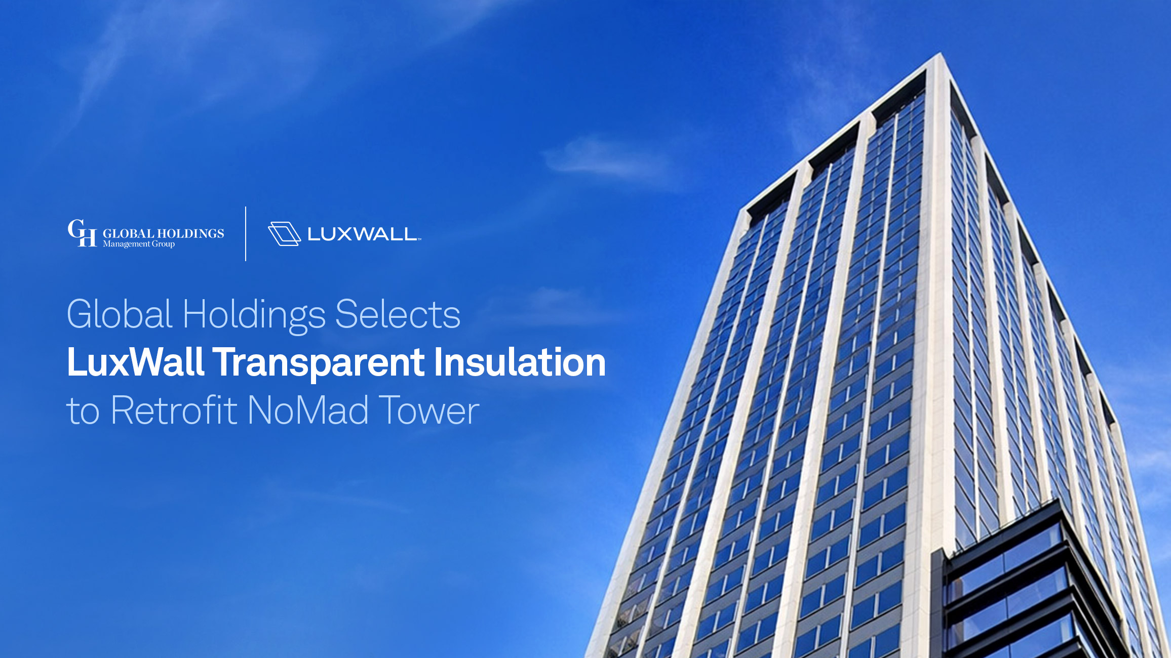 Global Holdings Selects LuxWall Transparent Insulation to Retrofit Nomad Tower, The First Class A, East Coast Office Building to Use The Energy-Saving Window Technology