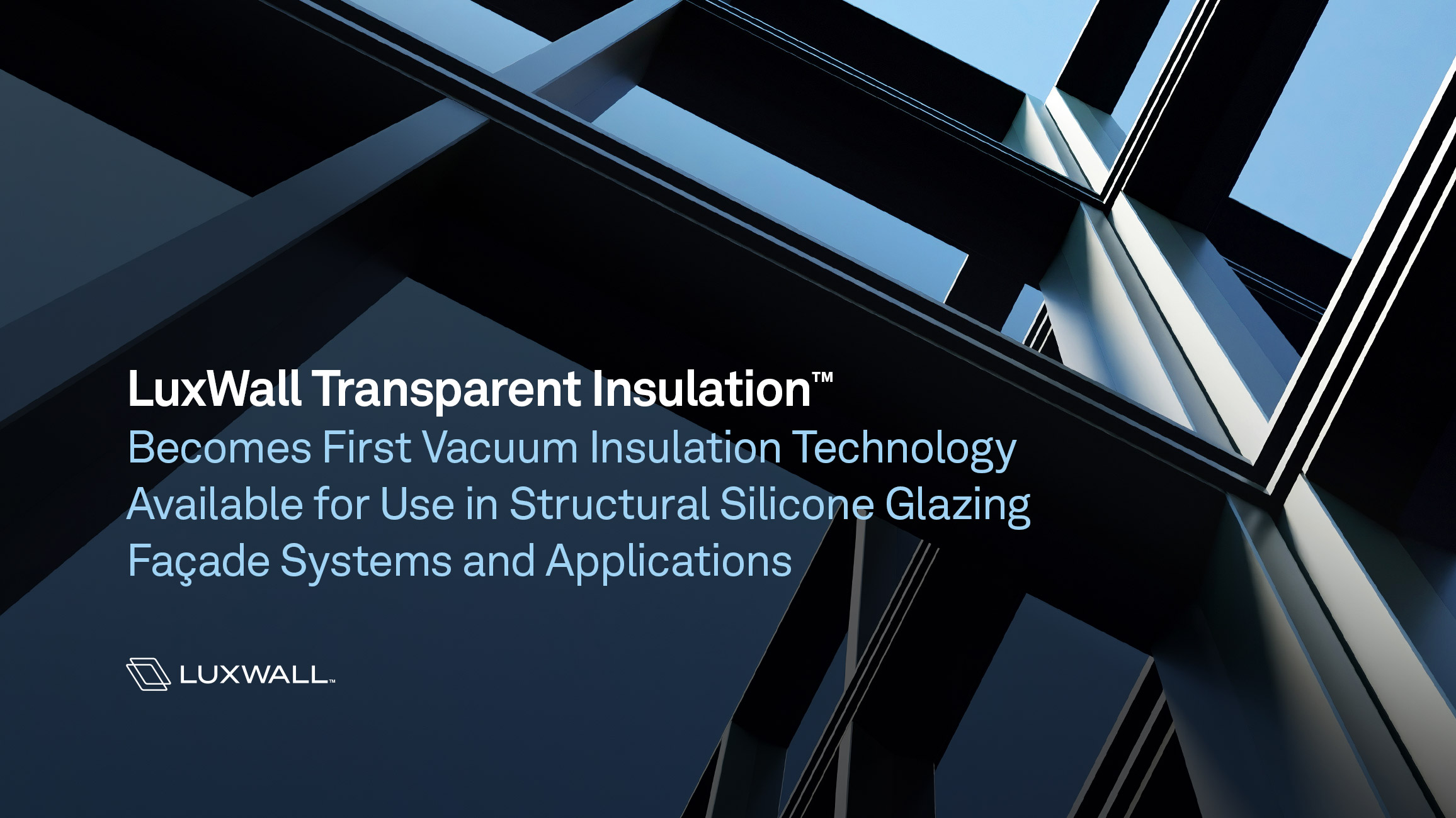 LuxWall Transparent Insulation Becomes First Vacuum Insulation Technology Available for Use in Structural Silicone Glazing Façade Systems and Applications