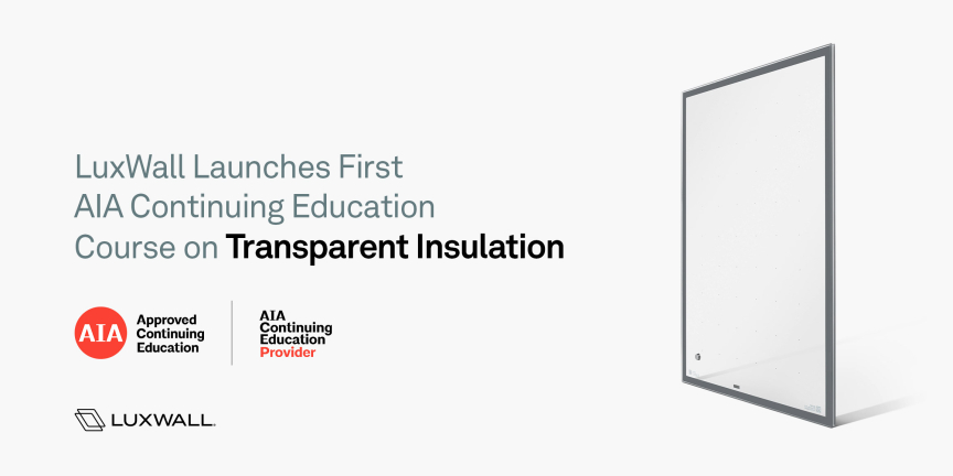LuxWall Launches First AIA Continuing Education Course on Transparent Insulation