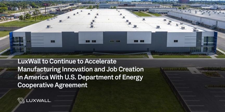 LuxWall to Continue to Accelerate Manufacturing Innovation and Job Creation in America With U.S. Department of Energy Cooperative Agreement